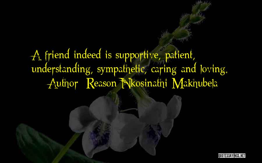 A Caring Friend Quotes By Reason Nkosinathi Makhubela