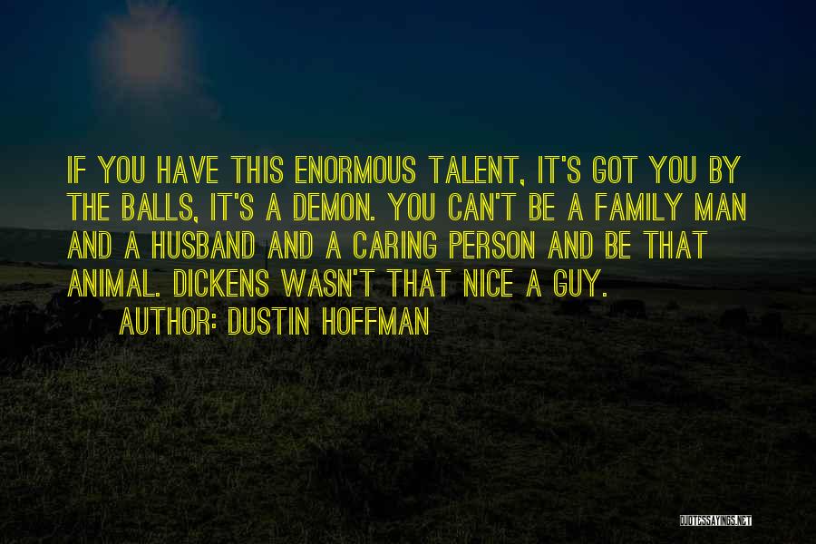 A Caring Man Quotes By Dustin Hoffman