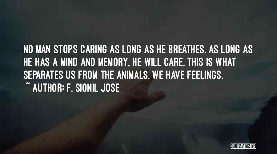 A Caring Man Quotes By F. Sionil Jose