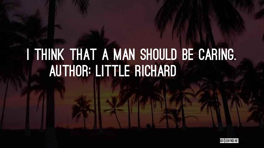 A Caring Man Quotes By Little Richard