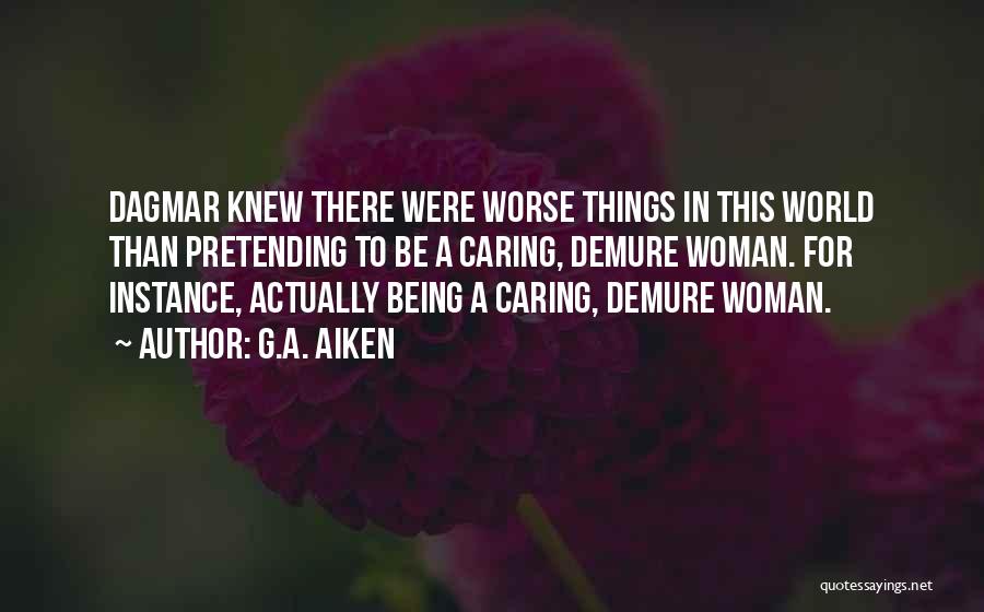 A Caring Woman Quotes By G.A. Aiken