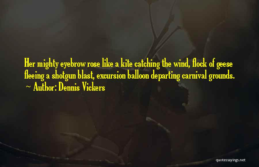 A Carnival Quotes By Dennis Vickers