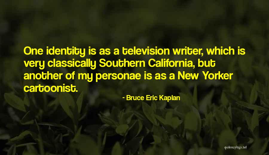 A Cartoonist Quotes By Bruce Eric Kaplan A Cartoonist Quotes By Bruce Eric Kaplan