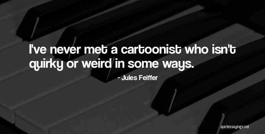 A Cartoonist Quotes By Jules Feiffer A Cartoonist Quotes By Jules Feiffer