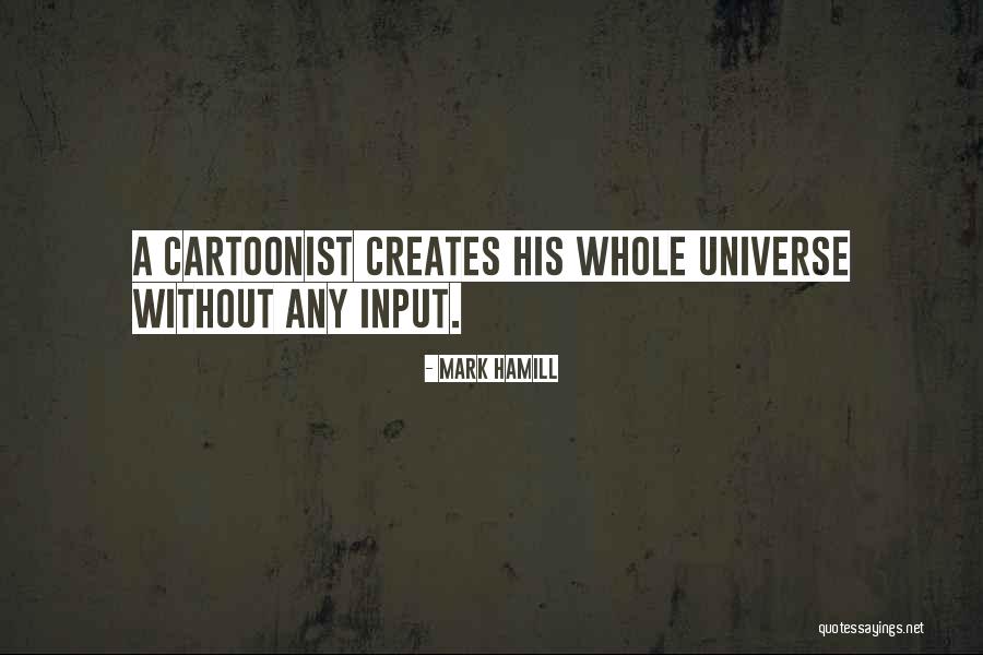 A Cartoonist Quotes By Mark Hamill A Cartoonist Quotes By Mark Hamill