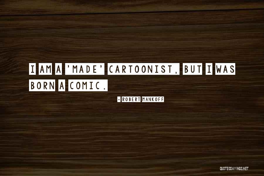 A Cartoonist Quotes By Robert Mankoff A Cartoonist Quotes By Robert Mankoff