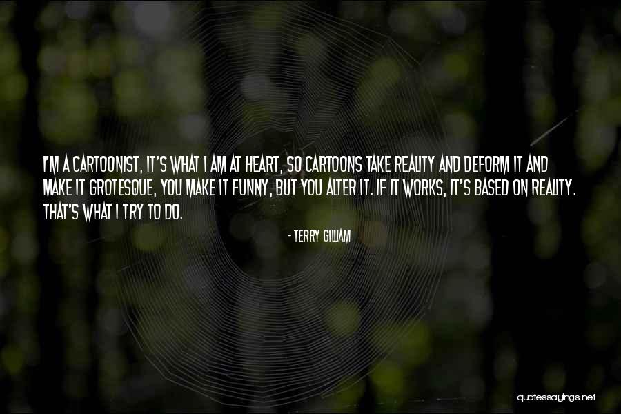 A Cartoonist Quotes By Terry Gilliam A Cartoonist Quotes By Terry Gilliam