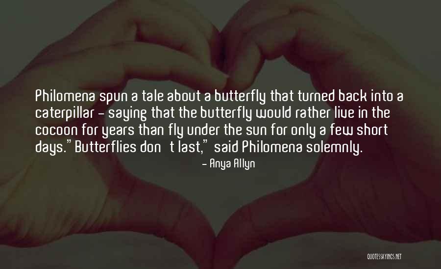 A Caterpillar Quotes By Anya Allyn A Caterpillar Quotes By Anya Allyn
