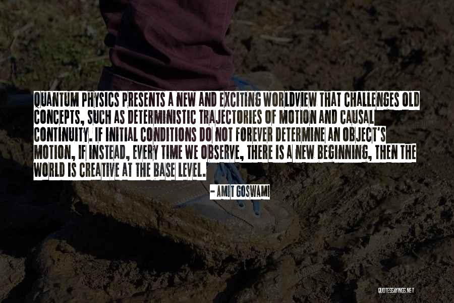 A Causal Quotes By Amit Goswami A Causal Quotes By Amit Goswami