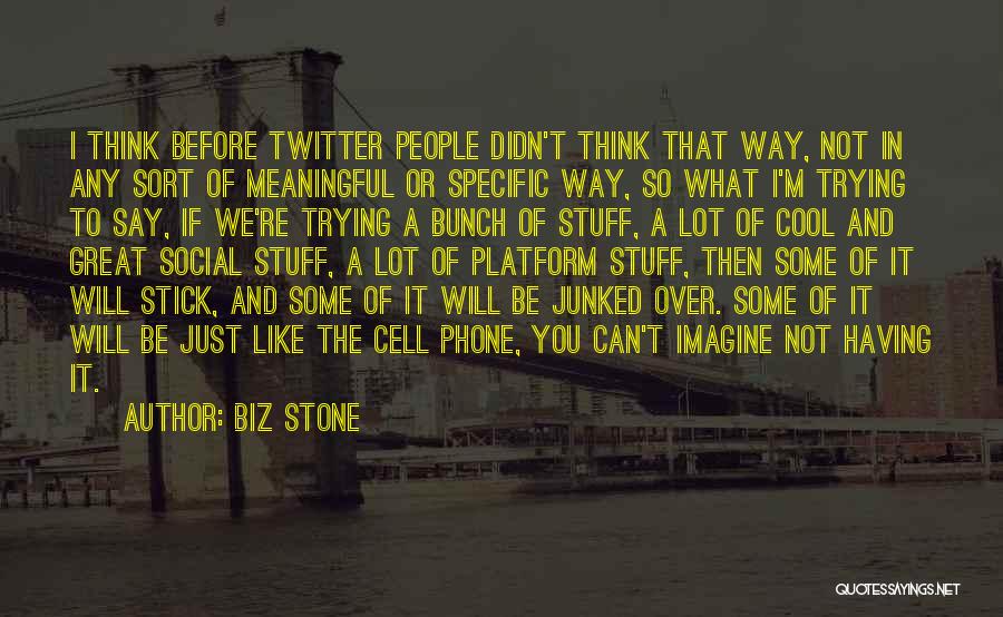 A Cell Phone Quotes By Biz Stone