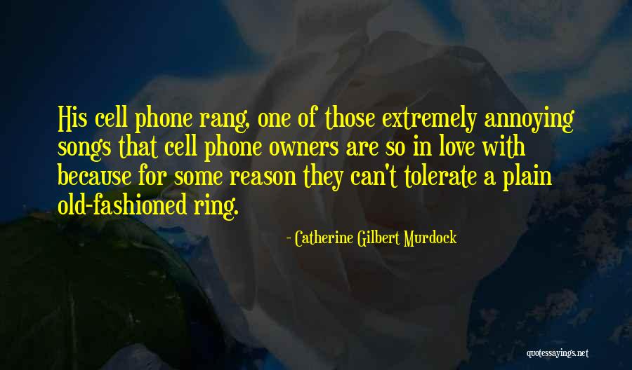 A Cell Phone Quotes By Catherine Gilbert Murdock