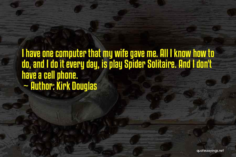 A Cell Phone Quotes By Kirk Douglas