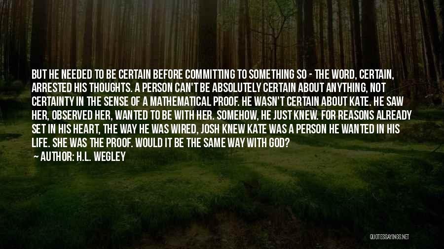 A Certain Person Quotes By H.L. Wegley