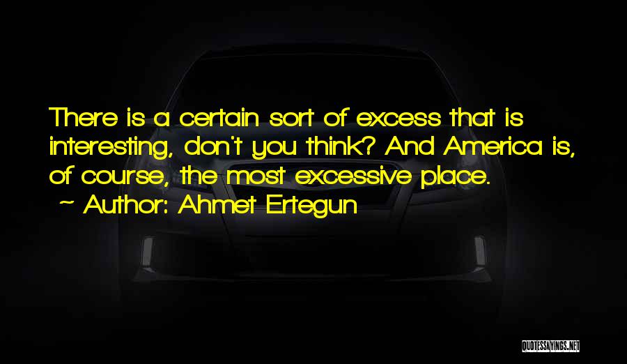 A Certain Place Quotes By Ahmet Ertegun