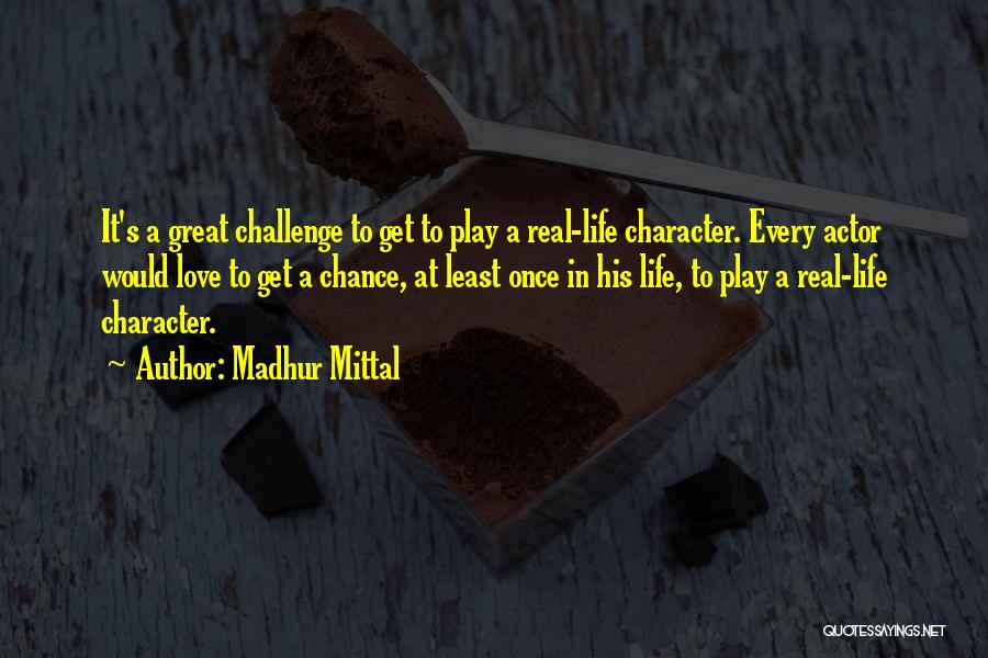 A Challenge In Life Quotes By Madhur Mittal