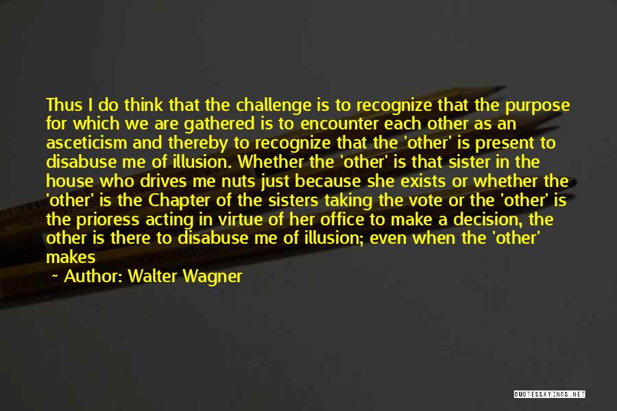 A Challenge In Life Quotes By Walter Wagner