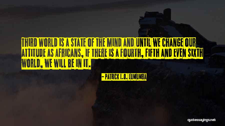 A Change In Attitude Quotes By Patrick L.O. Lumumba A Change In Attitude Quotes By Patrick L.O. Lumumba