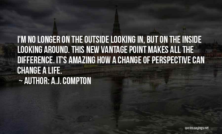 A Change In Perspective Quotes By A.J. Compton