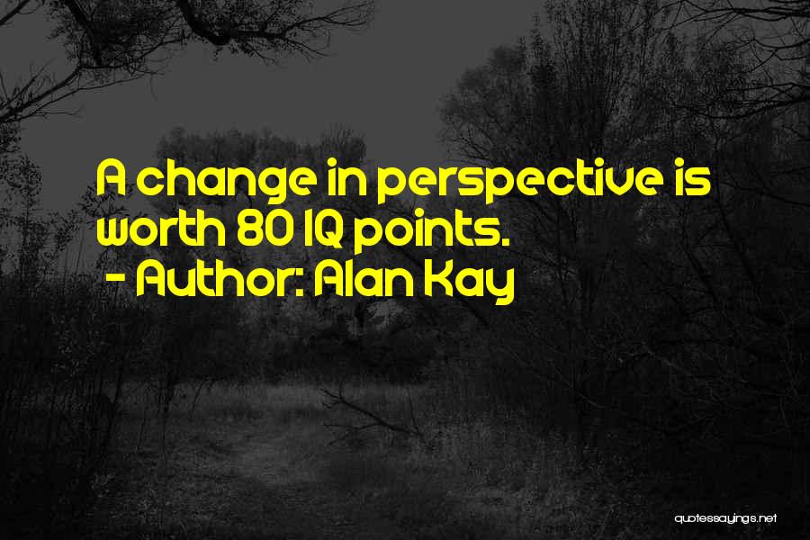 A Change In Perspective Quotes By Alan Kay