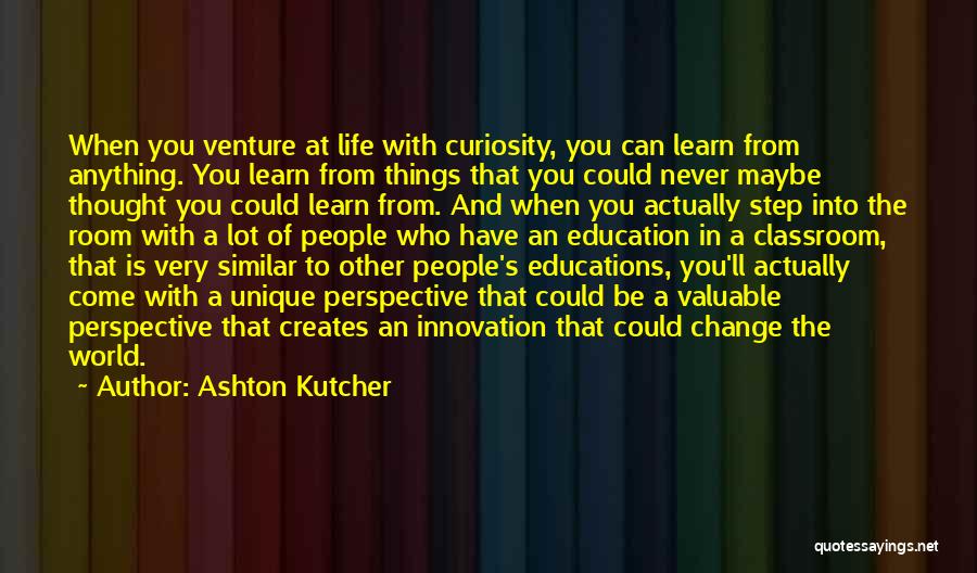 A Change In Perspective Quotes By Ashton Kutcher