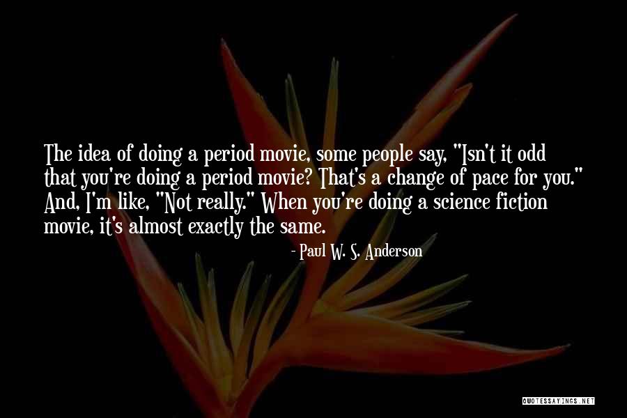 A Change Of Pace Quotes By Paul W. S. Anderson A Change Of Pace Quotes By Paul W. S. Anderson