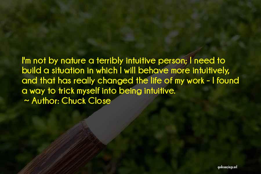 A Changed Person Quotes By Chuck Close