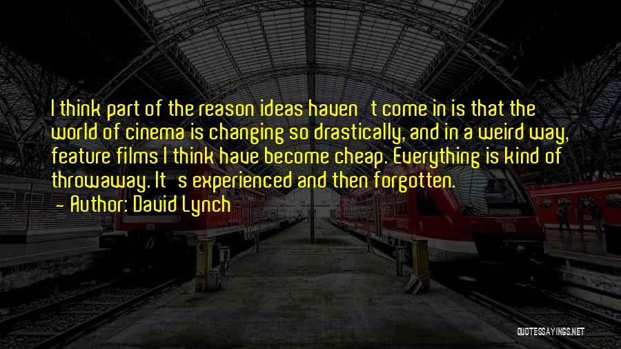 A Changing World Quotes By David Lynch