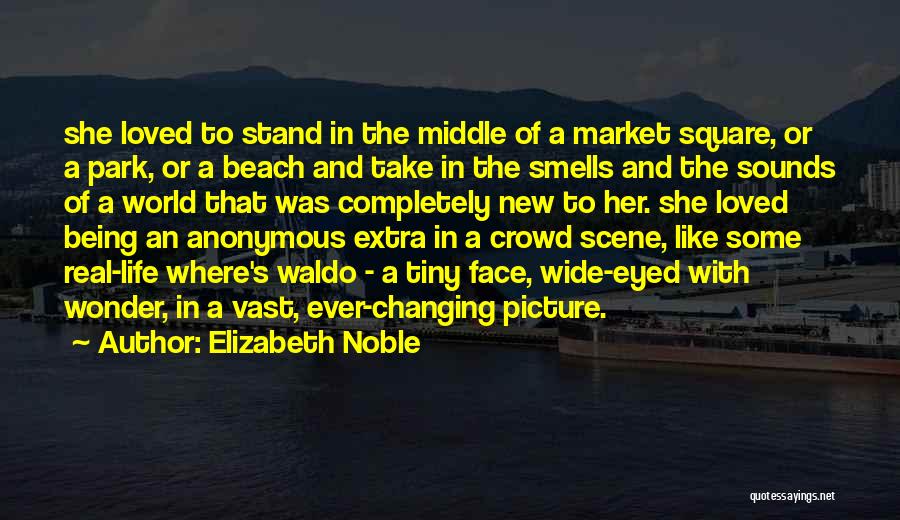 A Changing World Quotes By Elizabeth Noble