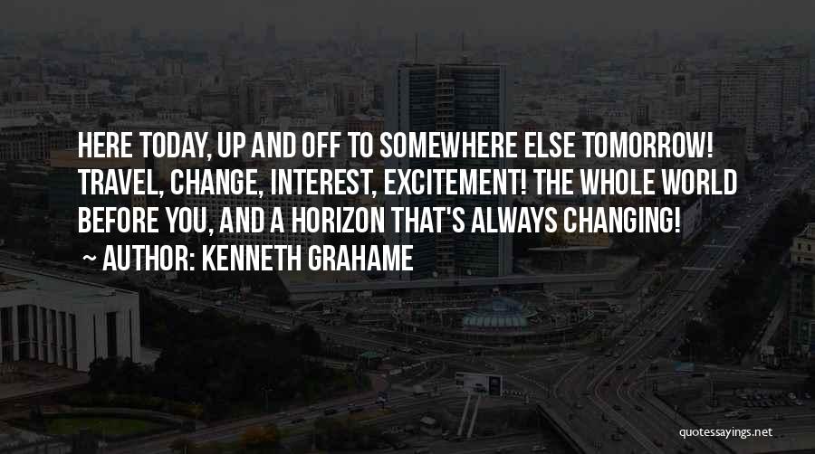 A Changing World Quotes By Kenneth Grahame