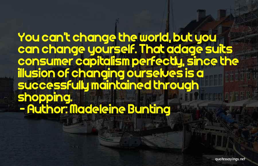 A Changing World Quotes By Madeleine Bunting