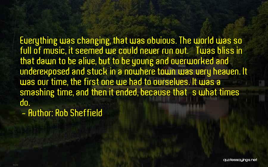A Changing World Quotes By Rob Sheffield