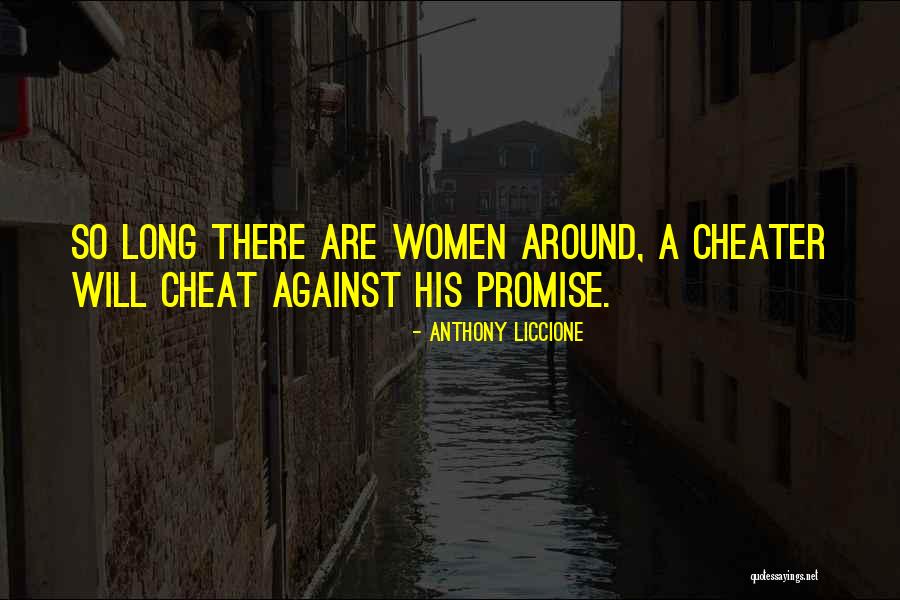 A Cheater Quotes By Anthony Liccione A Cheater Quotes By Anthony Liccione