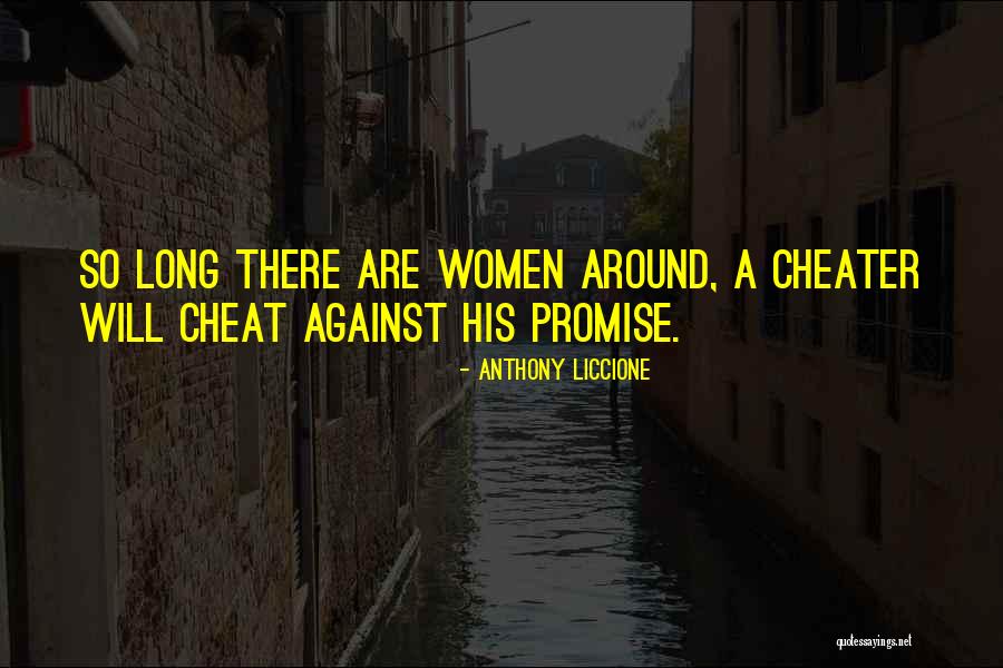 A Cheater Quotes By Anthony Liccione