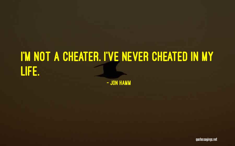 A Cheater Quotes By Jon Hamm