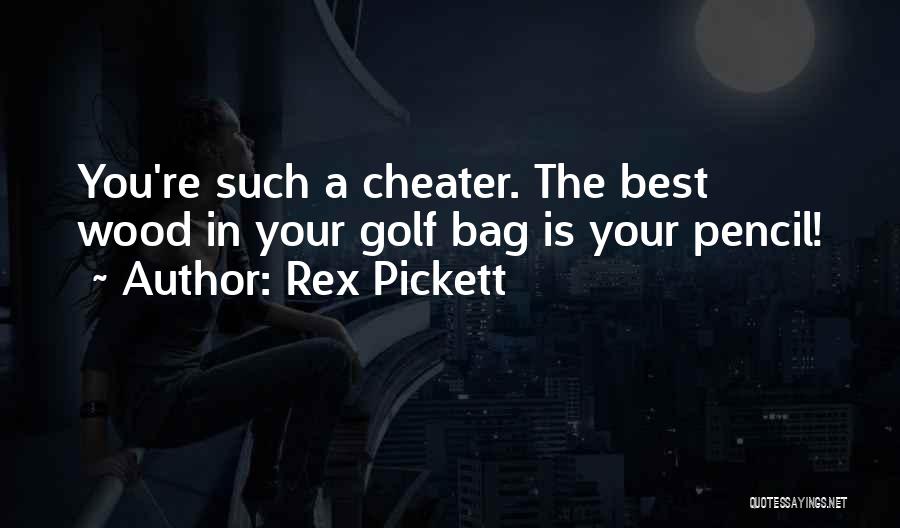 A Cheater Quotes By Rex Pickett