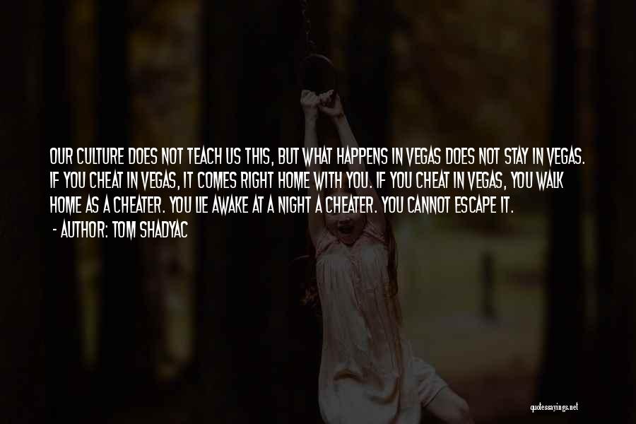 A Cheater Quotes By Tom Shadyac