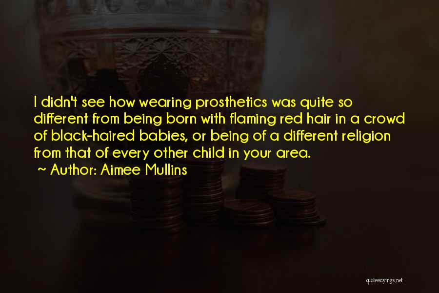 A Child Being Born Quotes By Aimee Mullins