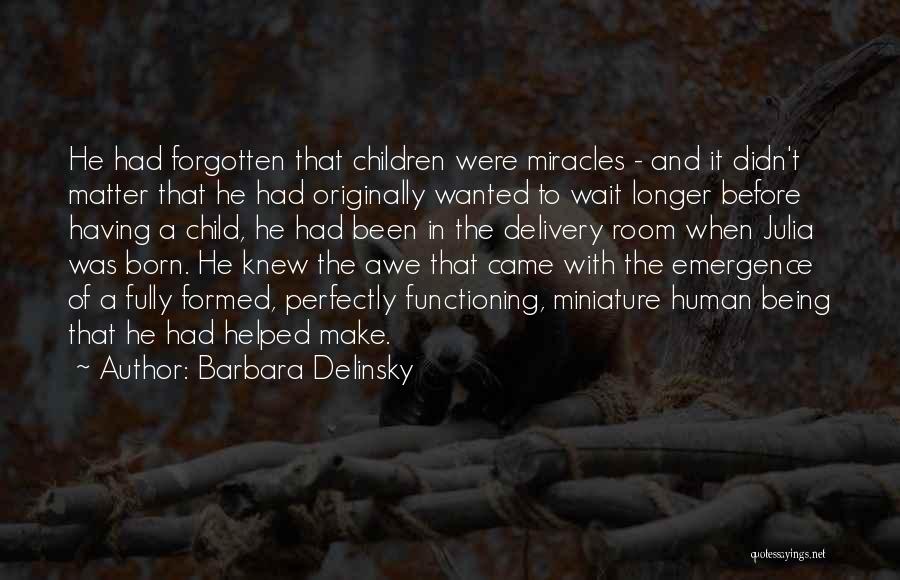 A Child Being Born Quotes By Barbara Delinsky