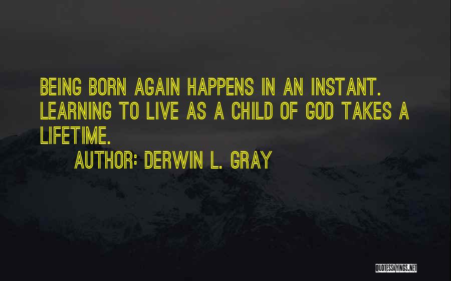 A Child Being Born Quotes By Derwin L. Gray