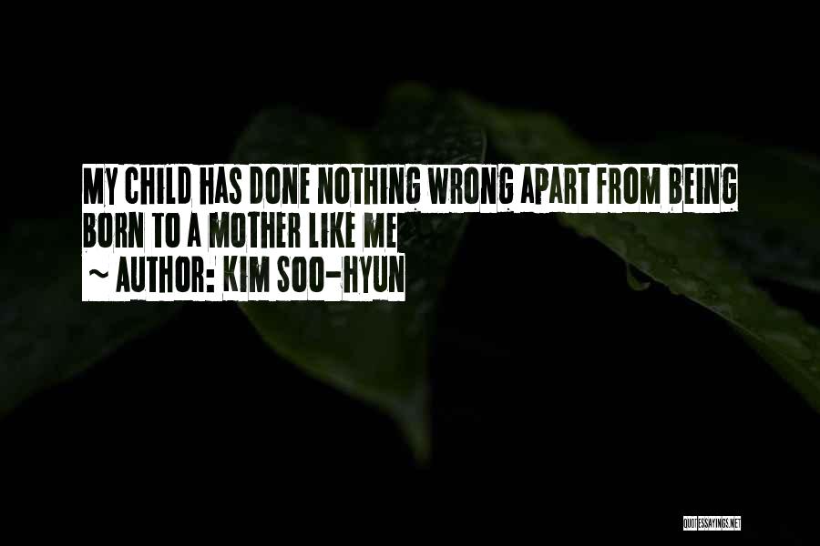 A Child Being Born Quotes By Kim Soo-hyun