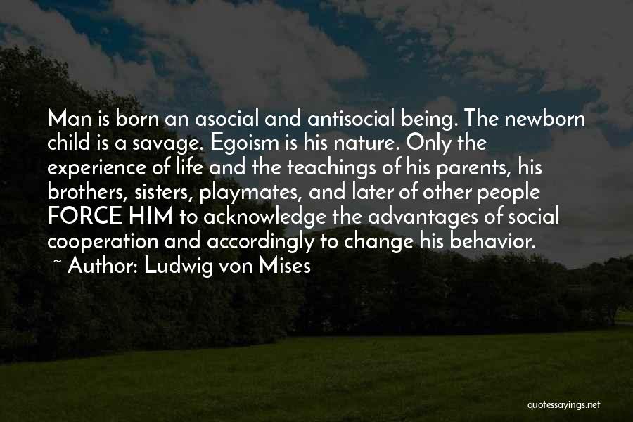 A Child Being Born Quotes By Ludwig Von Mises