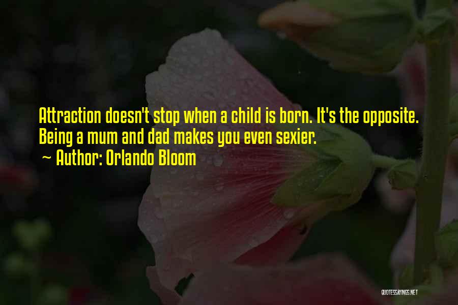 A Child Being Born Quotes By Orlando Bloom