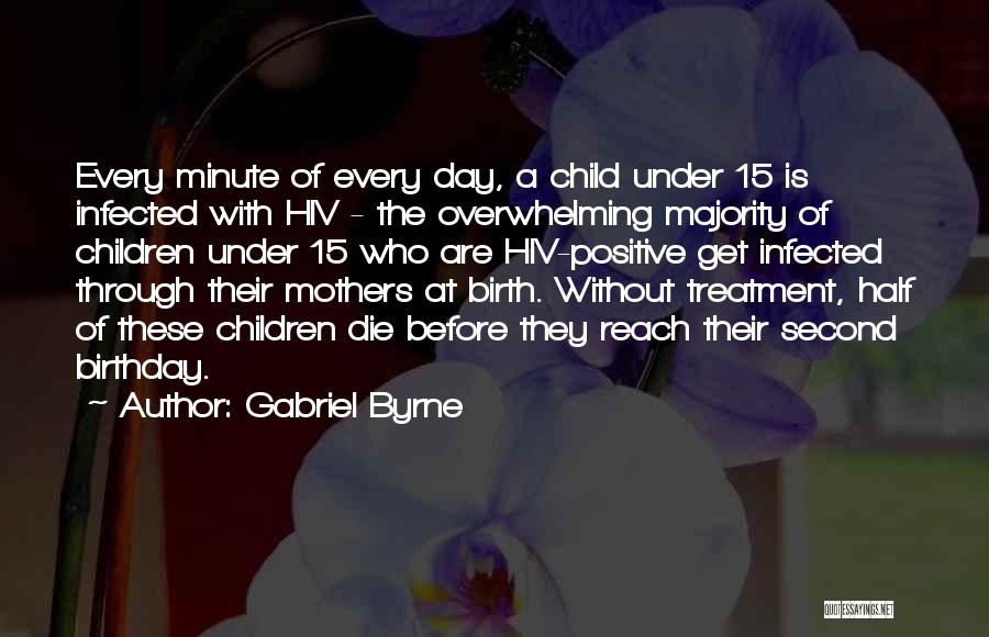 A Child Birthday Quotes By Gabriel Byrne