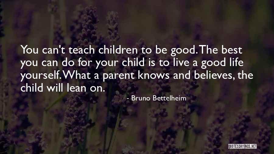 A Child Can Teach Quotes By Bruno Bettelheim A Child Can Teach Quotes By Bruno Bettelheim