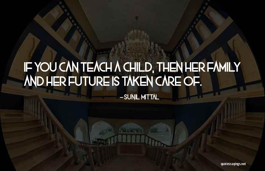 A Child Can Teach Quotes By Sunil Mittal A Child Can Teach Quotes By Sunil Mittal