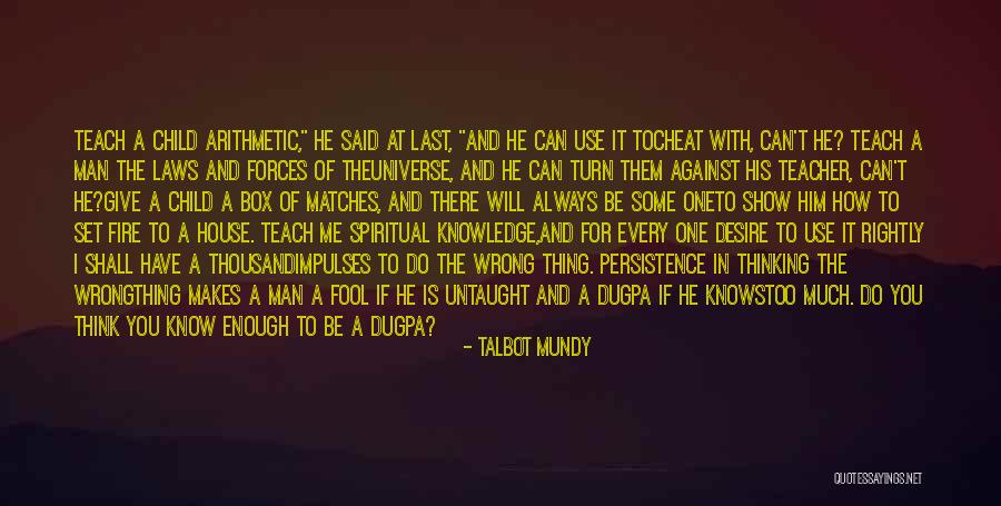 A Child Can Teach Quotes By Talbot Mundy A Child Can Teach Quotes By Talbot Mundy