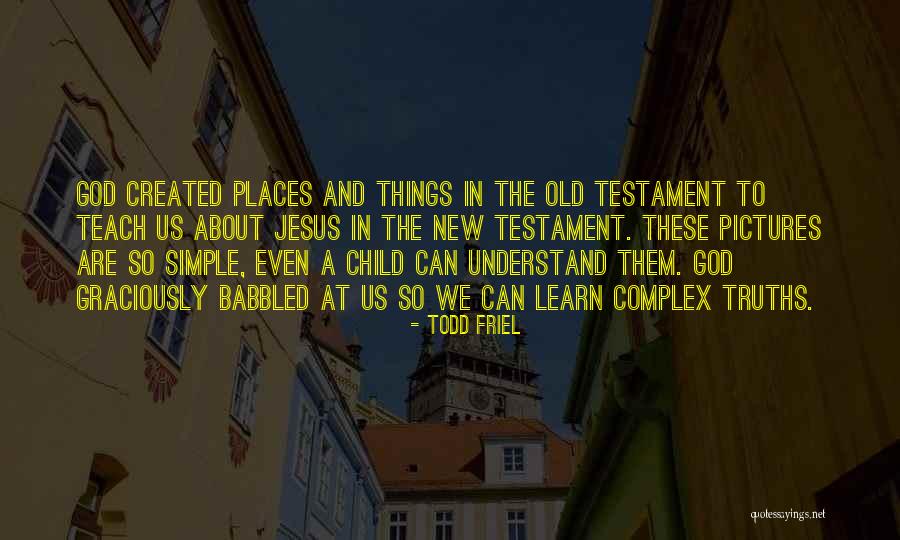 A Child Can Teach Quotes By Todd Friel A Child Can Teach Quotes By Todd Friel