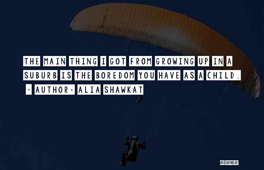 A Child Growing Up Quotes By Alia Shawkat