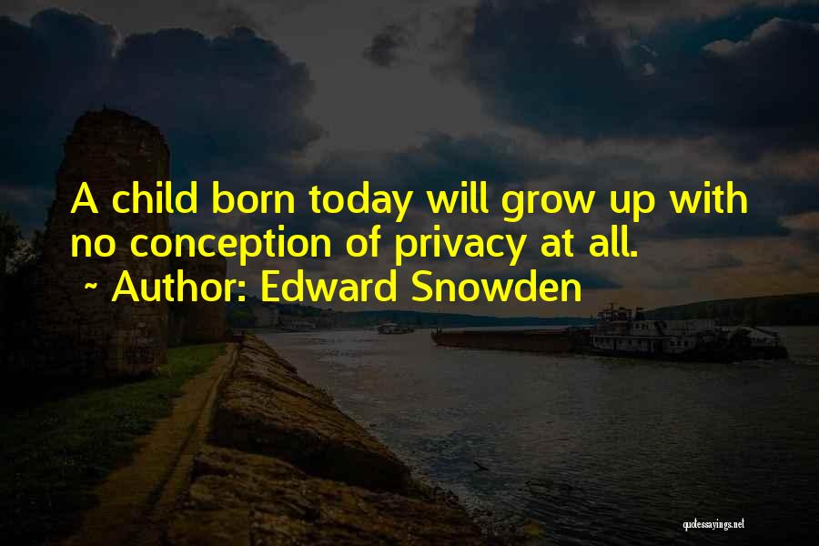 A Child Growing Up Quotes By Edward Snowden