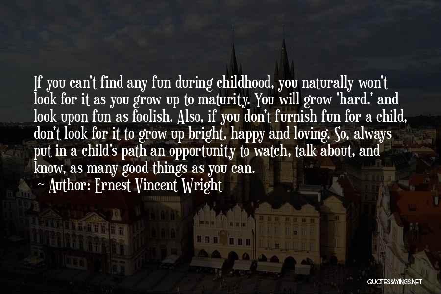 A Child Growing Up Quotes By Ernest Vincent Wright